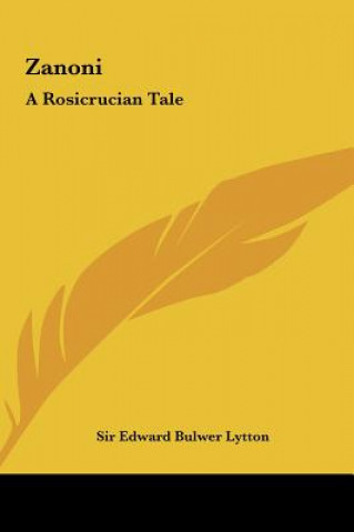 Kniha Zanoni: A Rosicrucian Tale Edward Bulwer Lytton