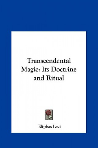 Kniha Transcendental Magic: Its Doctrine and Ritual Eliphas Levi