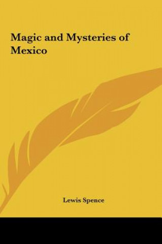 Kniha Magic and Mysteries of Mexico Lewis Spence