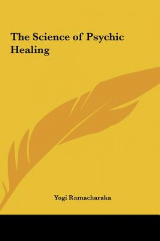 Książka The Science of Psychic Healing Yogi Ramacharaka