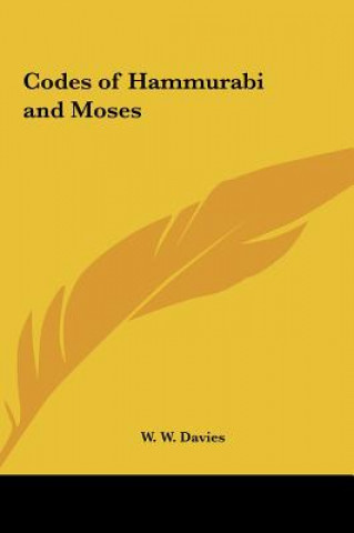 Livre Codes of Hammurabi and Moses W. W. Davies