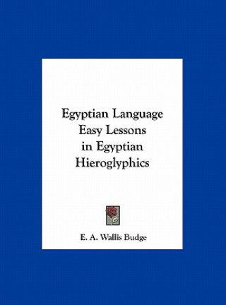 Book Egyptian Language Easy Lessons in Egyptian Hieroglyphics E. A. Wallis Budge