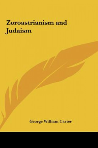 Knjiga Zoroastrianism and Judaism George William Carter