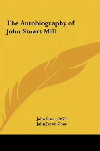 Könyv The Autobiography of John Stuart Mill John Stuart Mill