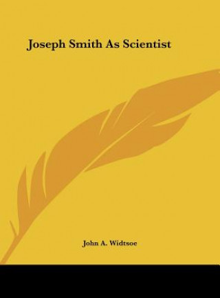 Libro Joseph Smith as Scientist John a. Widtsoe