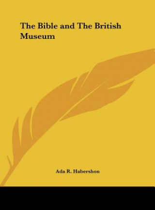 Carte The Bible and the British Museum ADA R. Habershon