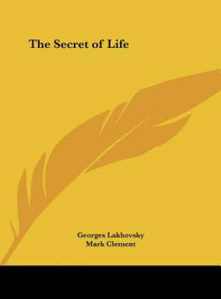Kniha The Secret of Life Georges Lakhovsky