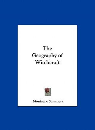 Kniha The Geography of Witchcraft Montague Summers