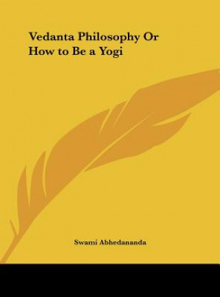 Libro Vedanta Philosophy or How to Be a Yogi Swami Abhedananda