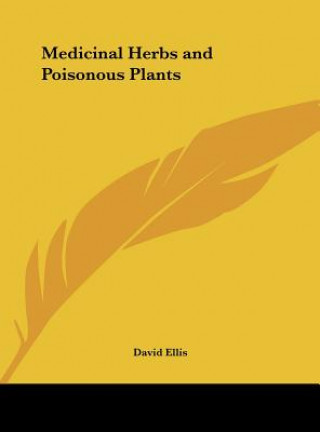 Kniha Medicinal Herbs and Poisonous Plants David Ellis