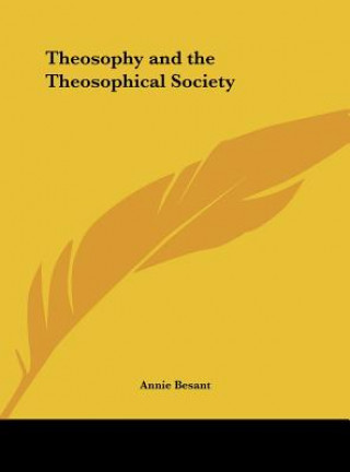 Könyv Theosophy and the Theosophical Society Annie Wood Besant