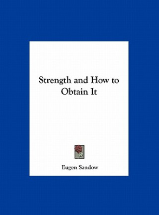 Könyv Strength and How to Obtain It Eugen Sandow