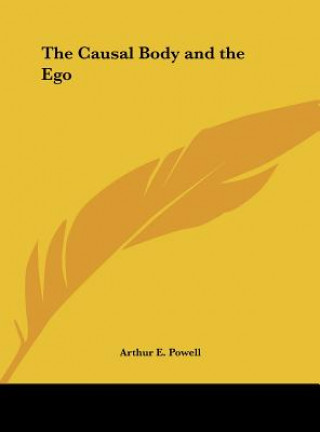 Książka The Causal Body and the Ego Arthur E. Powell