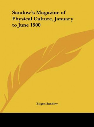 Kniha Sandow's Magazine of Physical Culture, January to June 1900 Eugen Sandow