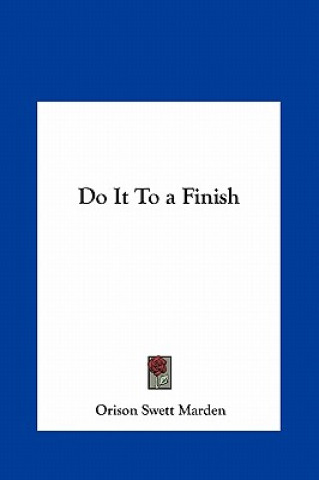 Carte Do It to a Finish Orison Swett Marden