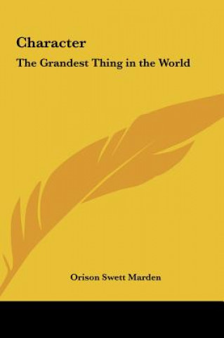 Knjiga Character: The Grandest Thing in the World Orison Swett Marden