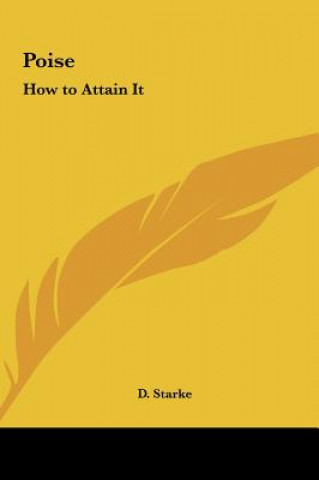 Könyv Poise: How to Attain It D. Starke
