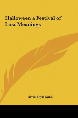 Kniha Halloween a Festival of Lost Meanings Alvin Boyd Kuhn