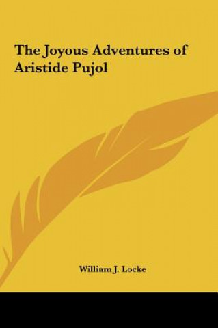 Carte The Joyous Adventures of Aristide Pujol William John Locke