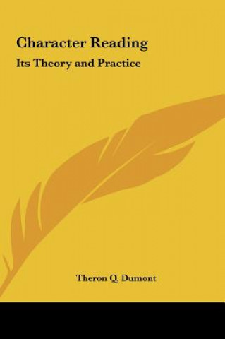 Książka Character Reading: Its Theory and Practice Theron Q. Dumont