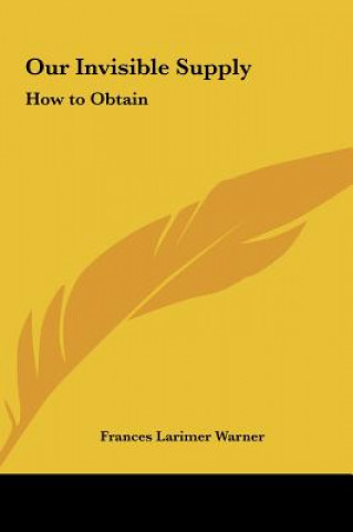 Carte Our Invisible Supply: How to Obtain Frances Larimer Warner