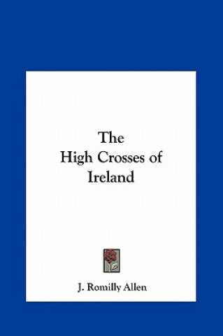 Buch The High Crosses of Ireland J. Romilly Allen