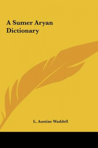 Kniha A Sumer Aryan Dictionary L. Austine Waddell