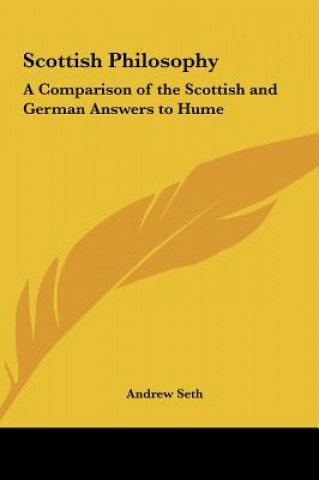 Könyv Scottish Philosophy: A Comparison of the Scottish and German Answers to Hume Andrew Seth