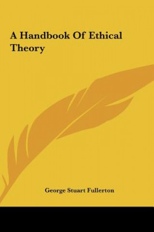 Kniha A Handbook of Ethical Theory George Stuart Fullerton