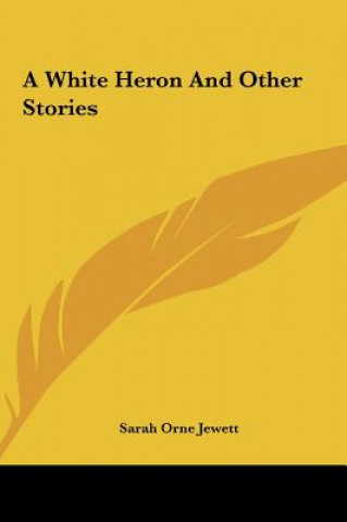 Könyv A White Heron and Other Stories Sarah Orne Jewett