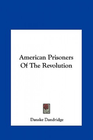 Knjiga American Prisoners of the Revolution Danske Dandridge