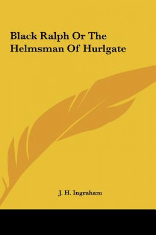 Książka Black Ralph or the Helmsman of Hurlgate Joseph Holt Ingraham