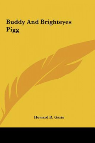 Kniha Buddy and Brighteyes Pigg Howard R. Garis