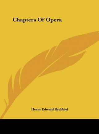 Kniha Chapters of Opera Henry Edward Krehbiel