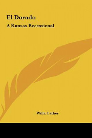 Carte El Dorado: A Kansas Recessional Willa Cather