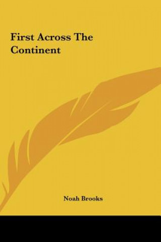 Книга First Across The Continent Noah Brooks