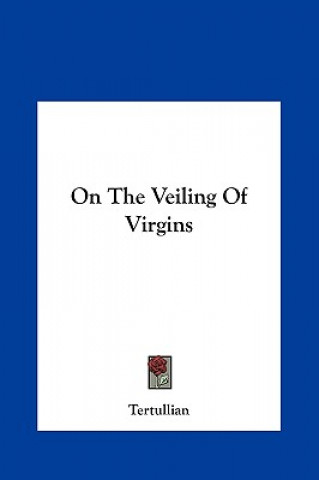 Könyv On the Veiling of Virgins Tertullian
