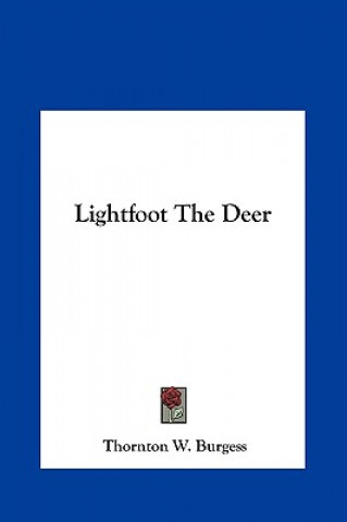 Könyv Lightfoot the Deer Thornton W. Burgess