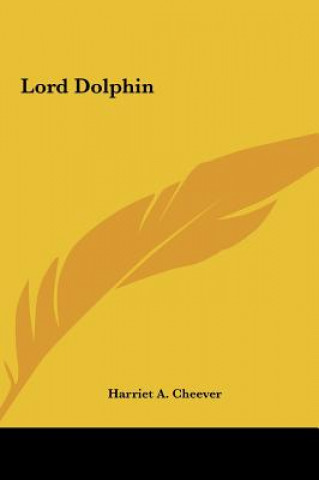 Книга Lord Dolphin Harriet A. Cheever