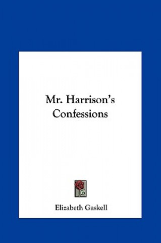 Könyv Mr. Harrison's Confessions Elizabeth Cleghorn Gaskell