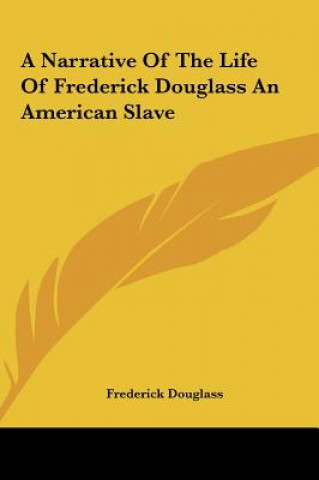 Kniha A Narrative of the Life of Frederick Douglass an American Slave Frederick Douglass