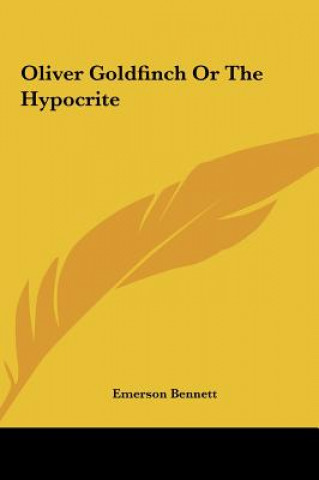 Knjiga Oliver Goldfinch or the Hypocrite Emerson Bennett