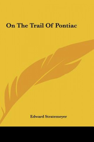 Kniha On the Trail of Pontiac Edward Stratemeyer