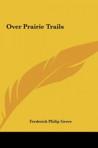 Boek Over Prairie Trails Frederick Philip Grove