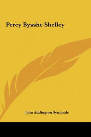 Kniha Percy Bysshe Shelley John Addington Symonds