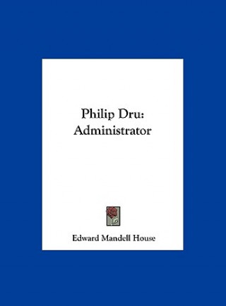 Buch Philip Dru: Administrator Edward Mandell House