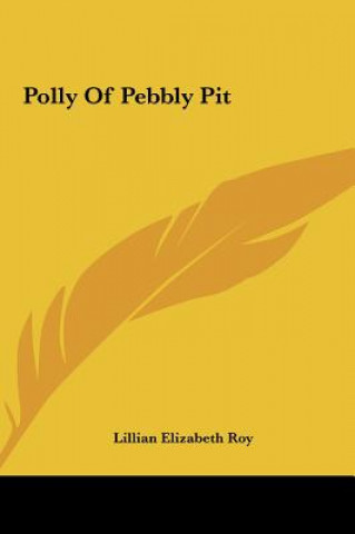 Kniha Polly of Pebbly Pit Lillian Elizabeth Roy