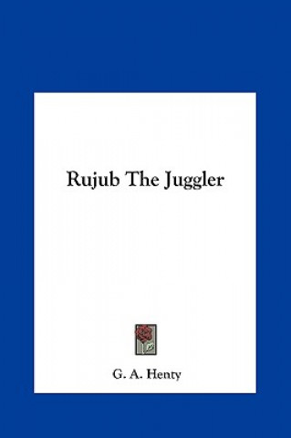 Книга Rujub the Juggler G. A. Henty