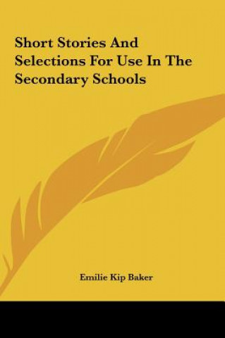 Book Short Stories and Selections for Use in the Secondary Schools Emilie Kip Baker