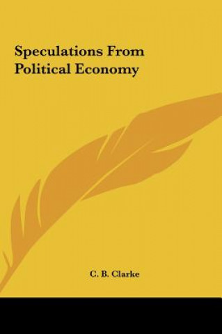 Kniha Speculations from Political Economy C. B. Clarke